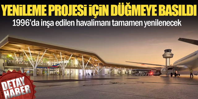 Havalimanı Yenileme Projesi İçin Düğmeye Basıldı